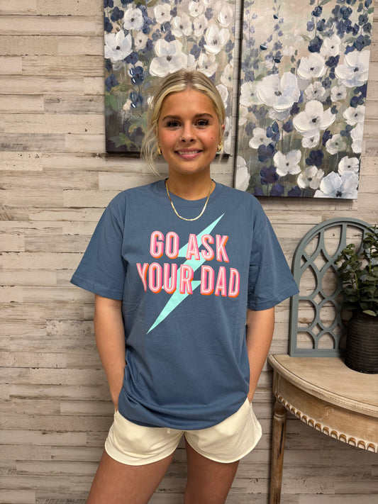 Go Ask Your Dad Tee