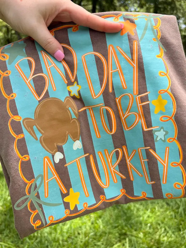 Bad Day to be a Turkey Tee!