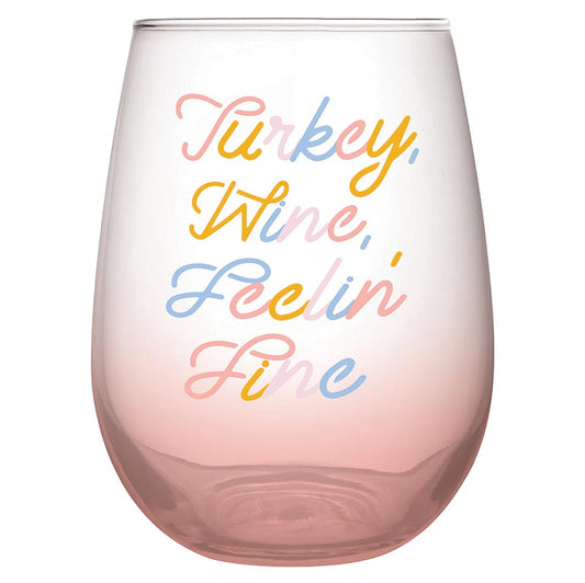 Turkey, Wine, Feelin Fine Stemless Wine Glass
