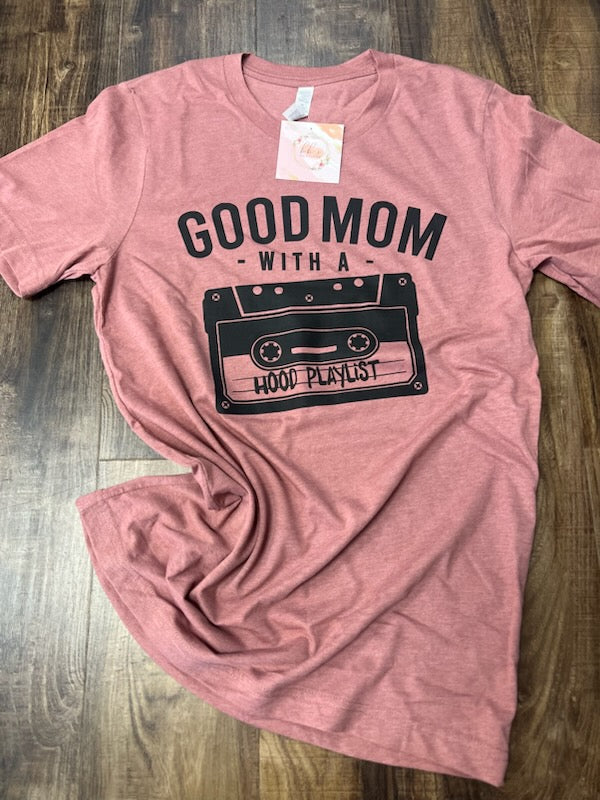 Good Mom With A Hood Playlist T-Shirt