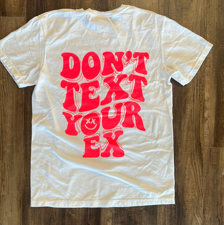 Don’t Text Your Ex Tee